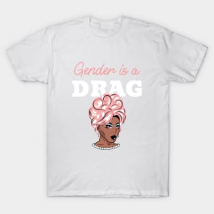 Gender is a drag T-Shirt